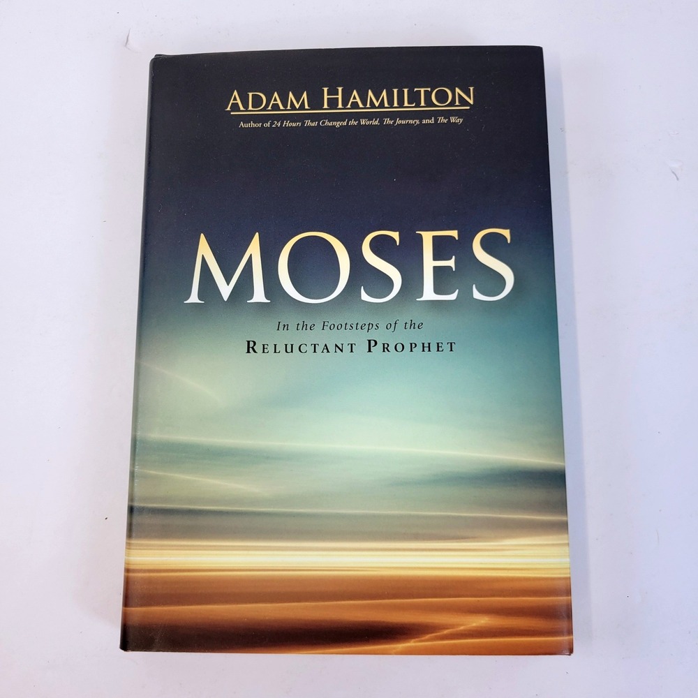 Moses Reluctant Prophet Hardcover Book Adam Hamilton Christian Moses Biography